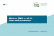 Webinar │IMI2 – Call 13 Rules and procedures · web page A participant list will be circulated IMI2 –Call 13 has been launched and all Call ... orgs 198 SMEs 57 EFPIA comp-anies