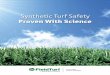 Synthetic Turf Safety · 2016-04-28 · 3 Crumb rubber, made from reclaimed tires, is an important part of the industry’s premiere infill option for synthetic turf fields. It has