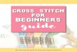 CROSS STITCH CROSS STITCH FORFOR BEGINNERS guide · 2020-03-22 · Full Stitch - A full "X" stitch. Half Stitch - Just one diagonal stitch going in either direction "\" "/". Light
