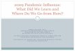 2009 Pandemic Influenza: What Did We Learn and Where Do We ... · Overview 2009 H1N1 Influenza Basics in Review Characteristics of the 2009-2010 Pandemic Present State of the Pandemic