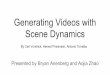 Generating Videos with Scene Dynamics · 2017-05-03 · Training: Dataset Acquisition 2M unlabelled videos from Flickr 5k hours of unfiltered video Rest filtered video with Places2