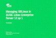 Managing SELinux in SUSE Linux Enterprise Server 12 sp 1€¦ · run selinux-ready; it will tell you what you need to do to enable SELinux •Add security=selinux selinux=1 to the