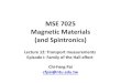 MSE 7025 Magnetic Materials (and Spintronics)cfpai/MSE7025/MSE7025_Lecture12_HallEffect.pdf · (and Spintronics) Chi-Feng Pai cfpai@ntu.edu.tw Lecture 12: Transport measurements Episode