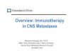 Overview: Immunotherapy in CNS Metastasesbrain-mets.com/files/31/presentation_2017/10h20_Ahluwalia.pdf · radiosurgery and has definitively progressed as assessed by neurosurgery