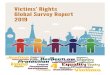 Victims’ Rights Global Survey Report 2019 · crime, as should crime victim surveys and statistics. 6. Victims of road crashes should be included on government victim advisory panels