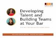 Developing Talent and Building Teams at Your Bar · 2020-02-04 · Building Teams at Your Bar WITH HOLLY PRIESTNER AND LESLIE VANDER GHEYNST. Organizations are powered by empowered