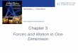 Forces and Motion in One Dimension - uml.edufaculty.uml.edu/arthur_mittler/Teaching/chapter3.pdf · 2015-05-14 · Motion with Friction • Set up the problem as usual, including