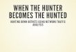 WHEN THE HUNTER BECOMES THE HUNTED when the hunter becomes the hunted hunting down botnets using network