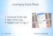 Leveraging Social Media€¦ · Leveraging Social Media @ClicksandTips 1- Download Twitter App 2- Open Twitter App 3- Register and/ or Sign in Presented by Roy Nader @ClicksandTips