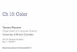 Ch 10: Color - Home | Computer Science at UBCtmm/courses/547-17/slides/color.pdf · 2017-02-07 · Ch 10: Color Tamara Munzner Department of Computer Science University of British