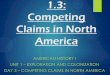 1.3: Competing Claims in North America...Objectives TSWBAT: Identify the major countries competing for control in North America in the 1500s. Create a conclusion regarding what happened