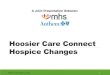 Hoosier Care Connect Hospice Changes · 2019-02-06 · Service Intensity Add-on (SIA) •The SIA revenue codes must be billed as detail line items on the claim in conjunction with