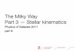 The Milky Way Part 3 — Stellar kinematicssctrager/teaching/PoG/2011/StellarKinematics.pdf · Part 3 — Stellar kinematics Physics of Galaxies 2011 part 8 1. Stellar motions in