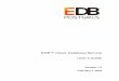 EDB™ Cloud Database Service - EnterpriseDB · 2019-02-07 · Cloud Database Service User's Guide 6 1.1 Typographical Conventions Used in this Guide Certain typographical conventions