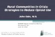 Rural Communities in Crisis: Strategies to Reduce Opioid Use€¦ · • Long standing issue in rural communities • Non-medical use of prescription opiates in rural areas • Use