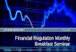 Financial Regulation Monthly Breakfast Seminar€¦ · • New thresholds for EPS: • All banks and bank holding companies (BHCs) below $100 billion are exempt • Regulatory discretion