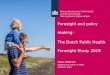 Foresight and policy making: The Dutch Public Health ......Foresight and policy making: The Dutch Public Health Foresight Study 2018 Henk Hilderink ... Policy reports, etc Options
