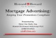 Presentation Name Presented by: XXXXXXXX …2014/05/14  · Mortgage Advertising: Keeping Your Promotions Compliant Presented by: Steve Van Beek, Esq. Howard & Howard Attorneys PLLC