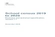 School census 2019 to 2020...1.2 Statutory requirement, data sharing and data subject rights 8 1.3 Structure of the school census 9 1.4 Changes from 2018 to 2019 school census specifications