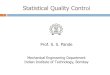 Statistical Quality Controlramesh/courses/ME338/ssp5.pdfSQC Tools Descriptive Statistics • mean, standard deviation, range, distribution Statistical Process Control – SPC •Process