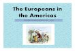 The Europeans in the Americas - Noor Khan's History Classkhanlearning.weebly.com/uploads/1/3/8/8/13884014/4... · their New World empire by establishing two viceroyalties: New Spain