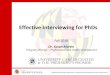Effective Interviewing for PhDs - University Of Maryland · 2018-11-05 · Master the art of effective interviewing. 9. Able to effectively negotiate and accept/decline offers. 10