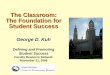 The Classroom: The Foundation for Student Success€¦ · Student Success Faculty Resource Network November 21, 2008 The Classroom: The Foundation for Student Success. Javier Sarah