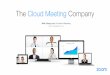 The Cloud Meeting Companyd24cgw3uvb9a9h.cloudfront.net/static/8407/doc/Zoom_Overview.pdf · The Cloud Meeting Company. 1980’s 1990’s 2000’s 2014 Cloud Meetings Telephone Conferencing