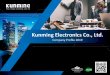 Kunming Electronics Co., Ltd. - Twinner info.pdf · Kunming Electronics Co., Ltd. Establishment : Feb-28, 1978 Chairman & President : Mr. K.M. Sun ... PANASONIC ROLAND SAMSUNG SHARP