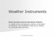 Weather Instruments Study Guide - WordPress.com...Weather Instruments Mrs. Rubera Grade 4 Science in a particular place and time. and direction, and precipitation make up the weather