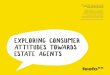 EXPLORING CONSUMER ATTITUDES TOWARDS ESTATE AGENTS · EXPLORING CONSUMER ATTITUDES TOWARDS ESTATE AGENTS Trustworthy, real reviews and customer insights to boost business & build