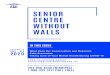 SENIOR CENTRE WITHOUT WALLS · WITHOUT WALLS. TABLE OF. CONTENTS SENIOR CENTRE WITHOUT WALLS. 204-956-6440 (Winnipeg) - 1-888-333-3121 (toll-free) info@aosupportservices.ca *Large