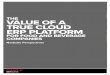 THE VALUE OF A TRUE CLOUD ERP PLATFORM · approach miss out on many of cloud’s benefits and experience a variety of pitfalls. In the current state of the market, not all cloud providers