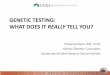 GENETIC TESTING: WHAT DOES IT REALLY TELL …cancerservicesnm.org/new/wp-content/uploads/2017/12/Ryan...Breast cancer diagnosed at 45 years Second breast cancer diagnosed at 52 years