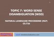 TOPIC 7: WORD SENSE DISAMBIGUATION (WSD)nlpcs724.weebly.com/.../cs724_nlp_topic_7-word_sense_disambiguat… · Word Senses Words could mean many things….. Word sense is the intended