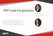 PPP Loan ForgivenessPowerPoint Presentation Author Messer, Jack Created Date 5/22/2020 8:51:38 AM 
