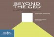 BEYOND THE GED...support students in their transition to college show promise in increasing the rate of students’ persistence, earning a high school credential, and entering and