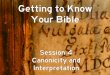 Getting to Know Your Bible Session 04€¦ · Session 4 Canonicity and Interpretation. Canonicity ... Getting to Know Your Bible Session 04 Created Date: 6/8/2020 12:02:48 AM 