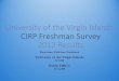 University of the Virgin Islands CIRP Freshman …...2012 Results First-time, Full-time Freshmen University of the Virgin Islands N=250 Public HBCU N=2,498 The First Year is Important…