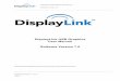 DisplayLink USB Graphics User Manual Software Version 7€¦ · Graphics card: Any primary graphics card with XP drivers installed. USB: At least one USB 2.0 or USB 3.0 port. 30 megabytes