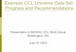 July 16-17, 2003 - Example CCL Universe Data Set: Progress and · PDF file 2015-11-05 · Presentation to NDWAC CCL Work Group Washington, DC July 15, 2003. Review Example CCL Universe