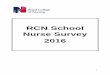 RCN School Nurse Survey 2016...2 Introduction An RCN survey of school nursing in 2009 revealed a range of issues. The survey in 2016 sought to get up to date evidence on school nursing,