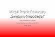 Miejski Projekt Edukacyjny „Świętujmy Niepodległą!”edunet.tarnow.pl/.../aktual_2017/...podsumowanie_.pdfW 2015 r. Gmina Miasta Tarnowa ogłosiła projekt, który zakładał