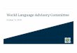 World Language Advisory Committee...2018/10/15  · Competency exams, if available, to earn language proficiency certificates (A2/B1) 12 Program Goals and Targets High School Earn