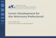 Career Development for the Veterinary Professionalagrilife.org/vetmed/files/2014/09/Career_Development_VS... · 2015-08-27 · Career Development for the Veterinary Professional 