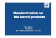 Standardization on bio-based productsshop.bsigroup.com/upload/Conferences/Conference Presentation PD… · Standardization on bio-based products Tony Breton Novamont BSI PAS600 Conference,