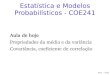Estatística e Modelos Probabilísticos - COE241classes/est-prob-2019/slides/aula_10.pdf · Estatística e Modelos Probabilísticos - COE241 Aula de hoje Propriedades da média e