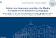 komm.uni-hohenheim.de - Selective Exposure and Hostile ......Marko&Bachl& Selective Exposure and Hostile Media Perceptions in Election Campaigns Presentation at the 67th Annual Conference