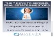 THE 7 KEYS TO SERVING REAL ESTATE INVESTORS · real estate investors because it is exponentially more lucrative and less time consuming than serving primary home buyers and sellers