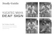 YUCATEC MAYA DEAF SIGN · YUCATEC MAYA DEAF SIGN Study Guide by Hubert Smith An extra to the 4-part series, The Living Maya, which was broadcast on PBS and is distributed by DER
